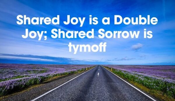 Shared Joy is a Double Joy; Shared Sorrow is Tymoff